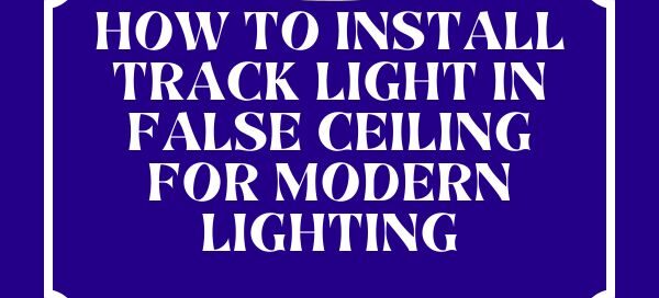 Track Light in False Ceiling