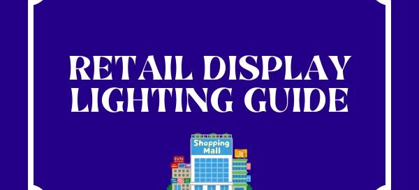 Guía de Iluminación para Exhibiciones Minoristas