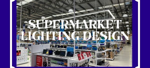 Supermarket Lighting Design