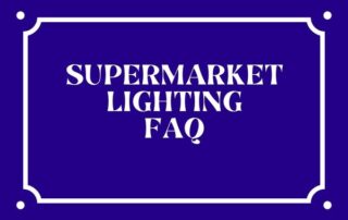 supermarket lighting FAQ